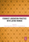 Feminist Liberation Practice with Latinx Women by Lillian Comas-Díaz, Carrie L. Castañeda-Sound, 9781032632612