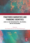 Fractured Narratives and Pandemic Identities (COVID-19, the (Post)Apocalyptic, the Dystopic, and the Postcolonial) by Om Prakash Dwivedi, Aleks Wansbrough, 9781032728148