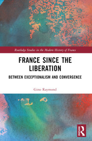 France Since the Liberation (Between Exceptionalism and Convergence) by Gino Raymond, 9781032637471