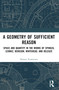 A Geometry of Sufficient Reason (Space and Quantity in the Works of Spinoza, Leibniz, Bergson, Whitehead, and Deleuze) by Florian Vermeiren, 9781032762326