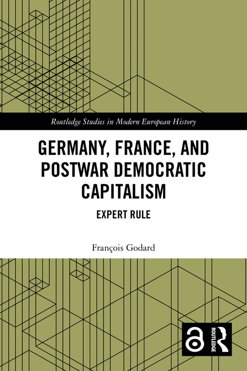 Germany, France and Postwar Democratic Capitalism (Expert Rule) by François Godard, 9781032103280