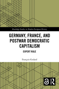 Germany, France and Postwar Democratic Capitalism (Expert Rule) by François Godard, 9781032103280