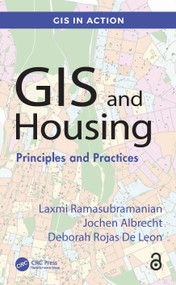 GIS and Housing (Principles and Practices) by Laxmi Ramasubramanian, Jochen Albrecht, Deborah Rojas De Leon, 9781032676562