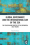 Global Governance and the International Law of the Sea (The Evolution and Practice of the Continental Shelf Regime) by Shani Friedman, 9781032767147