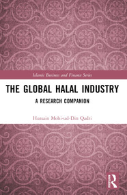 The Global Halal Industry (A Research Companion) by Hussain Mohi-ud-Din Qadri, 9781032579115