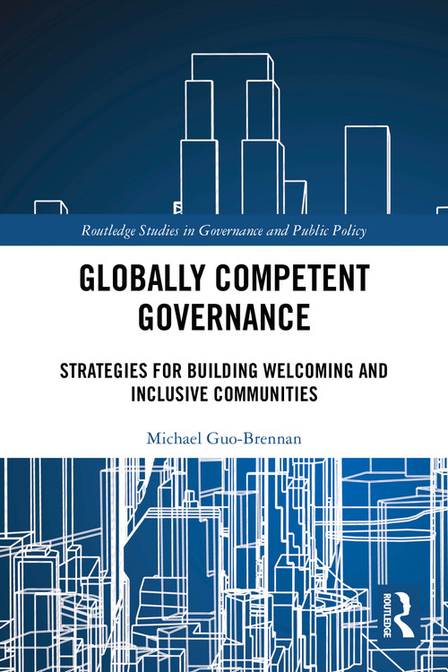 Globally Competent Governance (Strategies for Building Welcoming and Inclusive Communities) by Michael Guo-Brennan, 9781032455624
