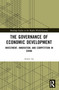 The Governance of Economic Development (Investment, Innovation, and Competition in China) by Anson Au, 9781032505596