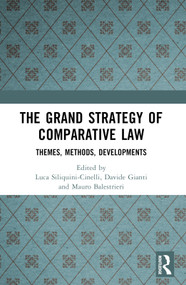 The Grand Strategy of Comparative Law (Themes, Methods, Developments) by Luca Siliquini-Cinelli, Davide Gianti, Mauro Balestrieri, 9781032443959