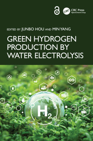 Green Hydrogen Production by Water Electrolysis by Junbo Hou, Min Yang, 9781032438108