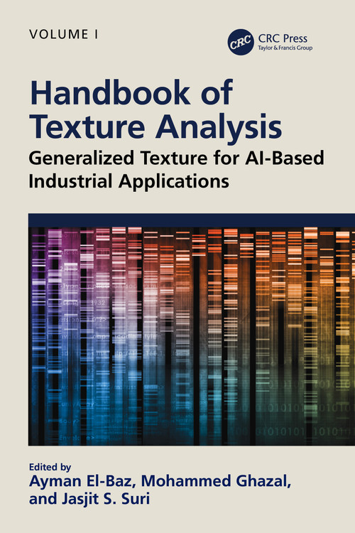 Handbook of Texture Analysis (Generalized Texture for AI-Based Industrial Applications) by Ayman El-Baz, Mohammad Ghazal, Jasjit S. Suri, 9781032727424