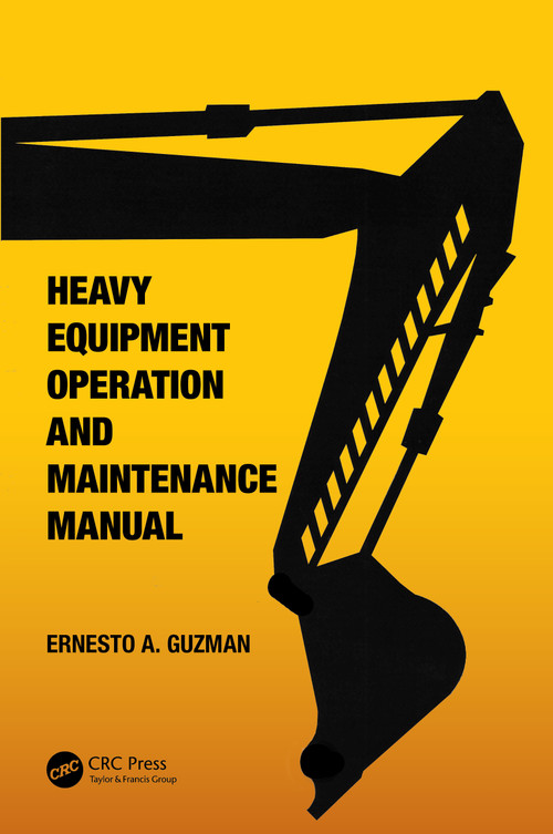 Heavy Equipment Operation and Maintenance Manual by Ernesto A. Guzman, 9781032419817
