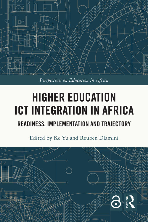 Higher Education ICT Integration in Africa (Readiness, Implementation and Trajectory) by Ke Yu, Reuben Dlamini, 9781032496610
