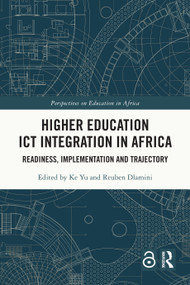 Higher Education ICT Integration in Africa (Readiness, Implementation and Trajectory) by Ke Yu, Reuben Dlamini, 9781032496610
