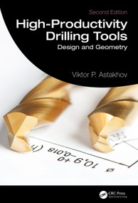 High-Productivity Drilling Tools (Design and Geometry) by Viktor P. Astakhov, 9781032203546