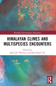 Himalayan Climes and Multispecies Encounters by Jelle J.P. Wouters, Dan Smyer Yü, 9781032777009