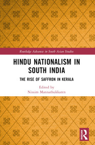 Hindu Nationalism in South India (The Rise of Saffron in Kerala) by Nissim Mannathukkaren, 9781032015637