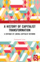 A History of Capitalist Transformation (A Critique of Liberal-Capitalist Reforms) by Giampaolo Conte, 9781032579658