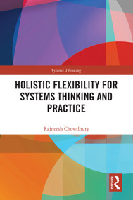 Holistic Flexibility for Systems Thinking and Practice by Rajneesh Chowdhury, 9781032483726