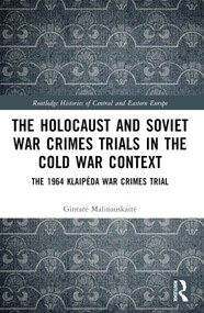 The Holocaust and Soviet War Crimes Trials in the Cold War Context (The 1964 Klaipėda War Crimes Trial) by Gintarė Malinauskaitė, 9781032604299