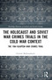 The Holocaust and Soviet War Crimes Trials in the Cold War Context (The 1964 Klaipėda War Crimes Trial) by Gintarė Malinauskaitė, 9781032604299