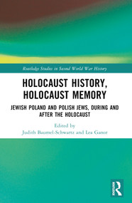 Holocaust History, Holocaust Memory (Jewish Poland and Polish Jews, During and After the Holocaust) by Judith Tydor Baumel-Schwartz, Lea Ganor, 9781032461458