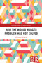 How the World Hunger Problem Was not Solved by Christian Gerlach, 9781032584935