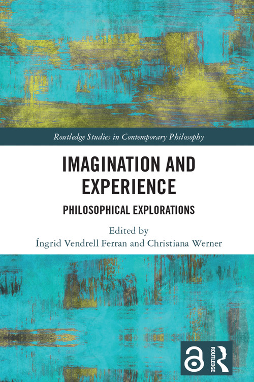 Imagination and Experience (Philosophical Explorations) by Íngrid Vendrell Ferran, Christiana Werner, 9781032433493