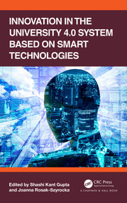 Innovation in the University 4.0 System based on Smart Technologies by Shashi Kant Gupta, Joanna Rosak-Szyrocka, 9781032546193