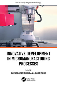 Innovative Development in Micromanufacturing Processes by Pawan Kumar Rakesh, J. Paulo Davim, 9781032429267