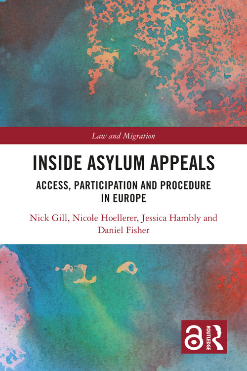 Inside Asylum Appeals (Access, Participation and Procedure in Europe) by Nick Gill, Nicole Hoellerer, Jessica Hambly, Daniel Fisher, 9781032281162