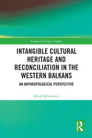 Intangible Cultural Heritage and Reconciliation in the Western Balkans (An Anthropological Perspective) by Miloš Milenković, 9781032801551