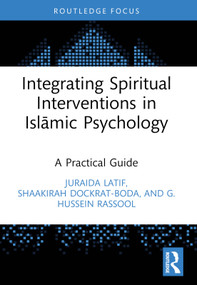 Integrating Spiritual Interventions in Islamic Psychology (A Practical Guide) - 9781032383941 by Juraida Latif, Shaakirah Dockrat, G. Hussein Rassool, 9781032383941