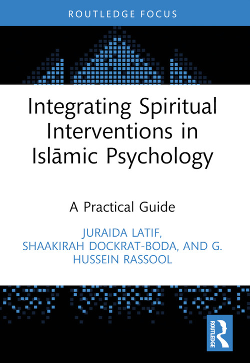 Integrating Spiritual Interventions in Islamic Psychology (A Practical Guide) - 9781032383941 by Juraida Latif, Shaakirah Dockrat, G. Hussein Rassool, 9781032383941