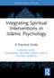 Integrating Spiritual Interventions in Islamic Psychology (A Practical Guide) - 9781032383941 by Juraida Latif, Shaakirah Dockrat, G. Hussein Rassool, 9781032383941