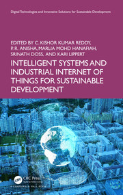 Intelligent Systems and Industrial Internet of Things for Sustainable Development by C. Kishor Kumar Reddy, P. R Anisha, Marlia Mohd Hanafiah, Srinath Doss, Kari Lippert, 9781032642772