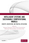 Intelligent Systems and Sustainable Computational Models (Concepts, Architecture, and Practical Applications) by Rajganesh Nagarajan, Senthil Kumar Narayanasamy, Ramkumar Thirunavukarasu, Pethuru Raj, 9781032527055