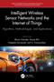 Intelligent Wireless Sensor Networks and the Internet of Things (Algorithms, Methodologies, and Applications) by Bhanu Chander, Anoop Benet Nirmala, Koppala Guravaiah, G. Kumaravelan, 9781032764979