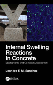 Internal Swelling Reactions in Concrete (Mechanisms and Condition Assessment) by Leandro F. M. Sanchez, 9781032035994