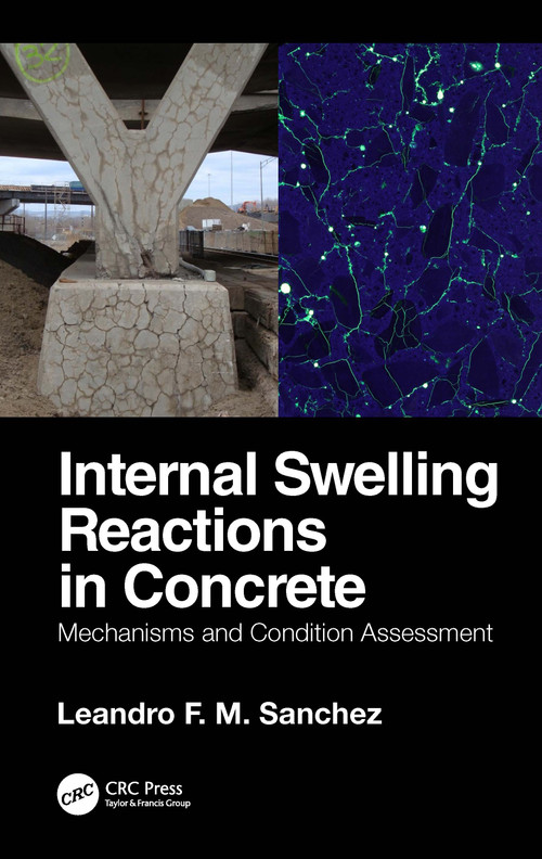 Internal Swelling Reactions in Concrete (Mechanisms and Condition Assessment) by Leandro F. M. Sanchez, 9781032035994