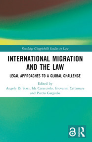 International Migration and the Law (Legal Approaches to a Global Challenge) by Angela Di Stasi, Ida Caracciolo, Giovanni Cellamare, Pietro Gargiulo, 9781032785806