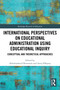 International Perspectives on Educational Administration using Educational Inquiry by Abdulrasheed Olowoselu, Areej ElSayary, 9781032621234