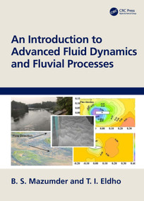 An Introduction to Advanced Fluid Dynamics and Fluvial Processes by B. S. Mazumder, T. I. Eldho, 9781032485294