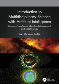 Introduction to Multidisciplinary Science with Artificial Intelligence (Geodesy, Geotherms, Quantum Entanglement, and Spectroscopy) by Luc Thomas Ikelle, 9781032620596