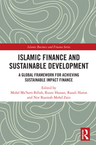 Islamic Finance and Sustainable Development (A Global Framework for Achieving Sustainable Impact Finance) by Mohd Ma'Sum Billah, Rusni Hassan, Razali Haron, Nor Razinah Mohd Zain, 9781032743103