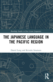 The Japanese Language in the Pacific Region by Daniel Long, Keisuke Imamura, 9781032501451
