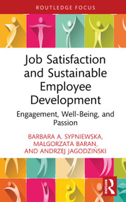 Job Satisfaction and Sustainable Employee Development (Engagement, Well-Being, and Passion) by Barbara A. Sypniewska, Małgorzata Baran, Andrzej Jagodziński, 9781041004189