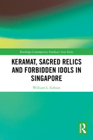 Keramat, Sacred Relics and Forbidden Idols in Singapore by William L. Gibson, 9781032796451