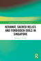 Keramat, Sacred Relics and Forbidden Idols in Singapore by William L. Gibson, 9781032796451