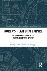Korea's Platform Empire (An Emerging Power in the Global Platform Sphere) by Seongcheol Kim, Dal Yong Jin, 9781032579351