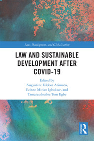 Law and Sustainable Development After COVID-19 by Augustine Edobor Arimoro, Ezinne Mirian Igbokwe, Tamaraudoubra Tom Egbe, 9781032592015
